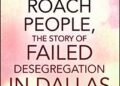 Invasion of the Roach People, The Story of Failed Desegregation in Dallas: A Sociological Chronicle of Two Cultures in Conflict